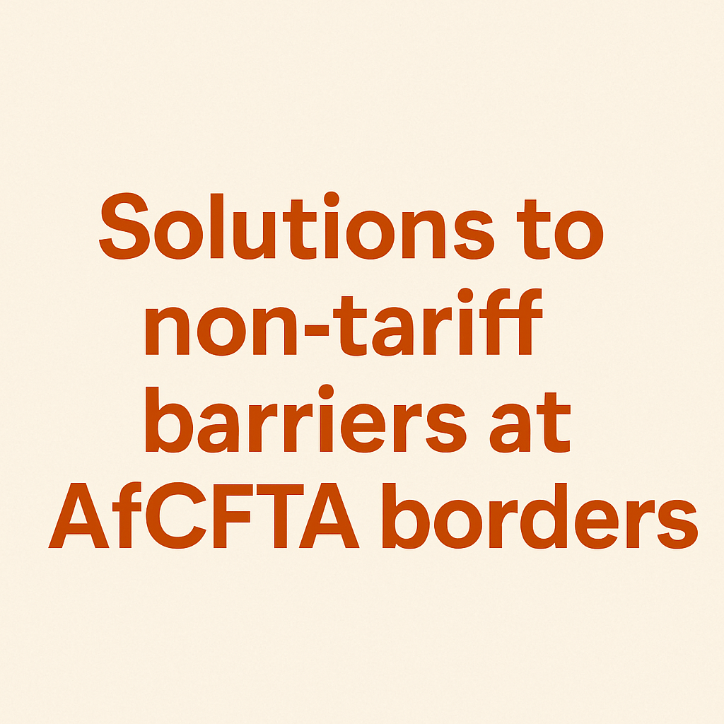 Practical solutions to non tariff barriers at AfCFTA borders—customs, standards, logistics—grounded in 2025 data. Credit: African Startups Playbook by Farouk Mark Mukiibi.